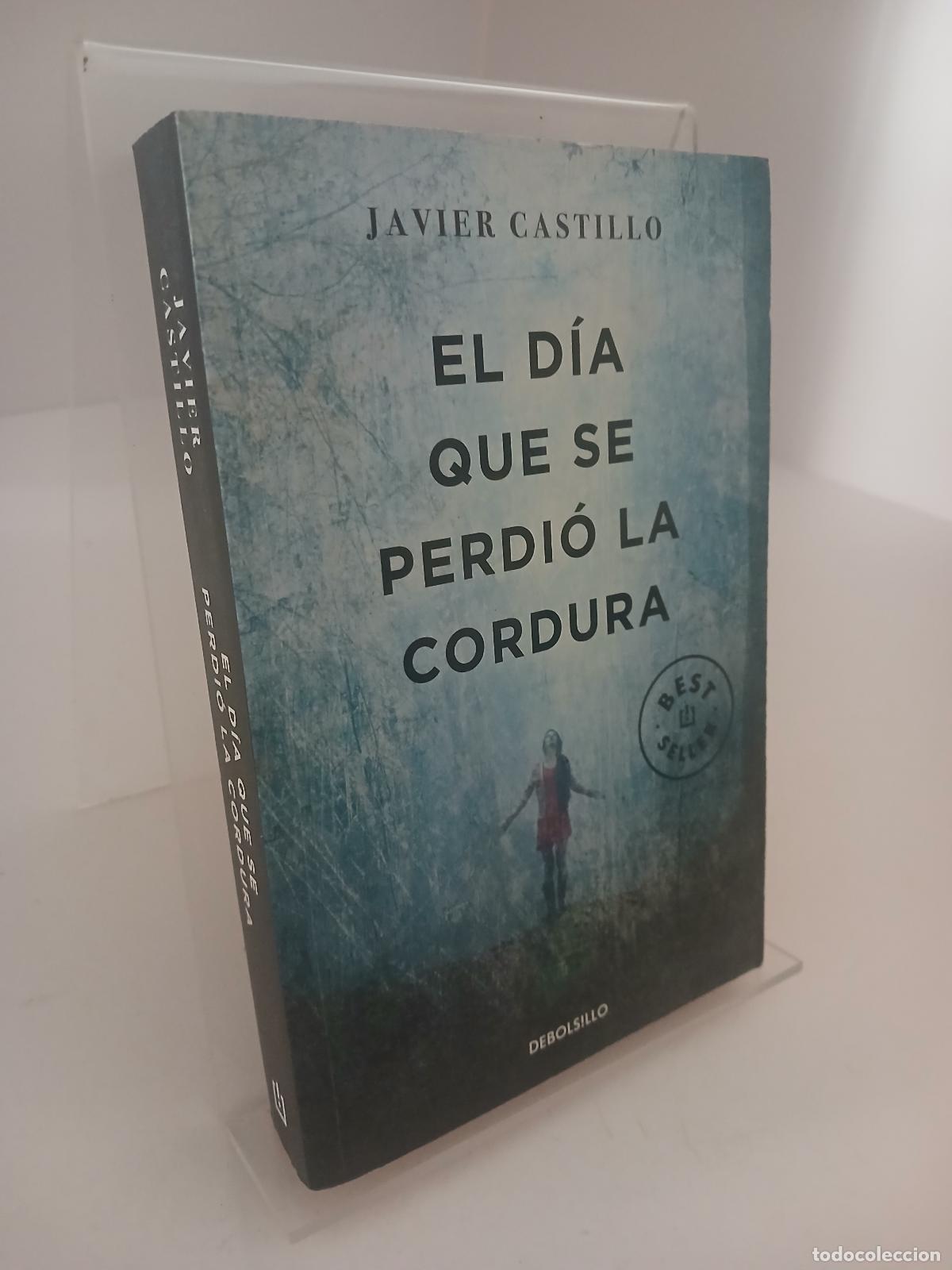 Libri di seconda mano: El d&iacute;a que se perdi&oacute; la cordura - Javier Castillo