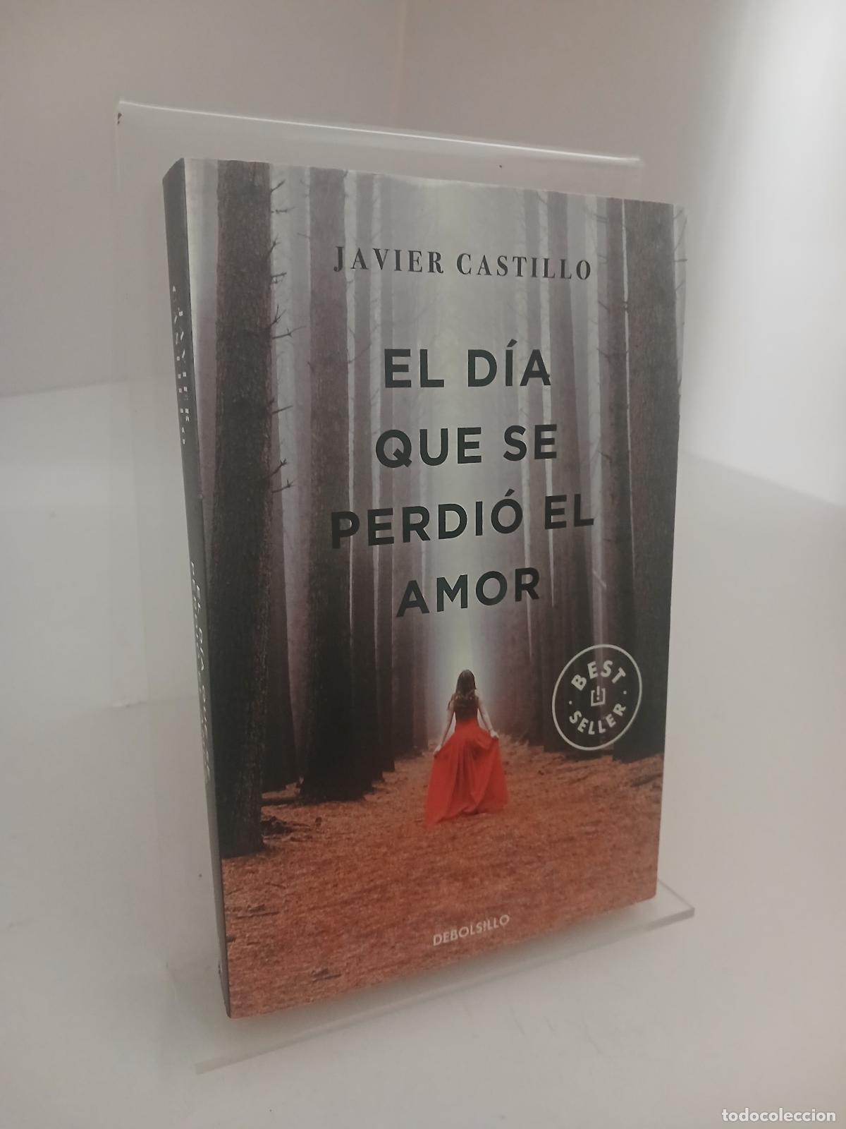 Libros de segunda mano: El d&iacute;a que se perdi&oacute; el amor - Javier Castillo