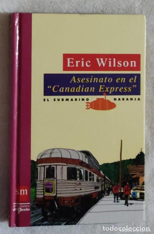Libros de segunda mano: Asesinato en el Canadian Express - Eric Wilson - Ediciones del Prado - El Submarino Naranja