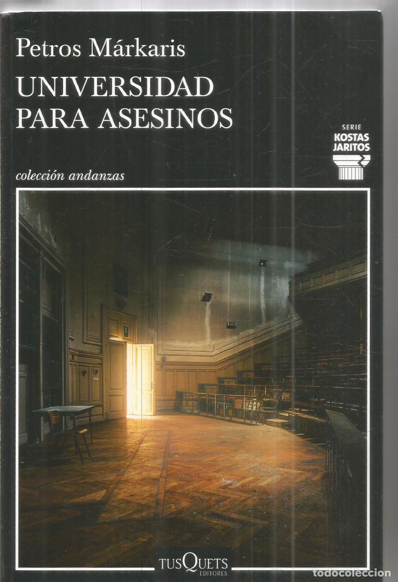 Libros de segunda mano: PETROS MARKARIS. UNIVERSIDAD PARA ASESINOS. TUSQUETS ANDANZAS. PRIMERA EDICION