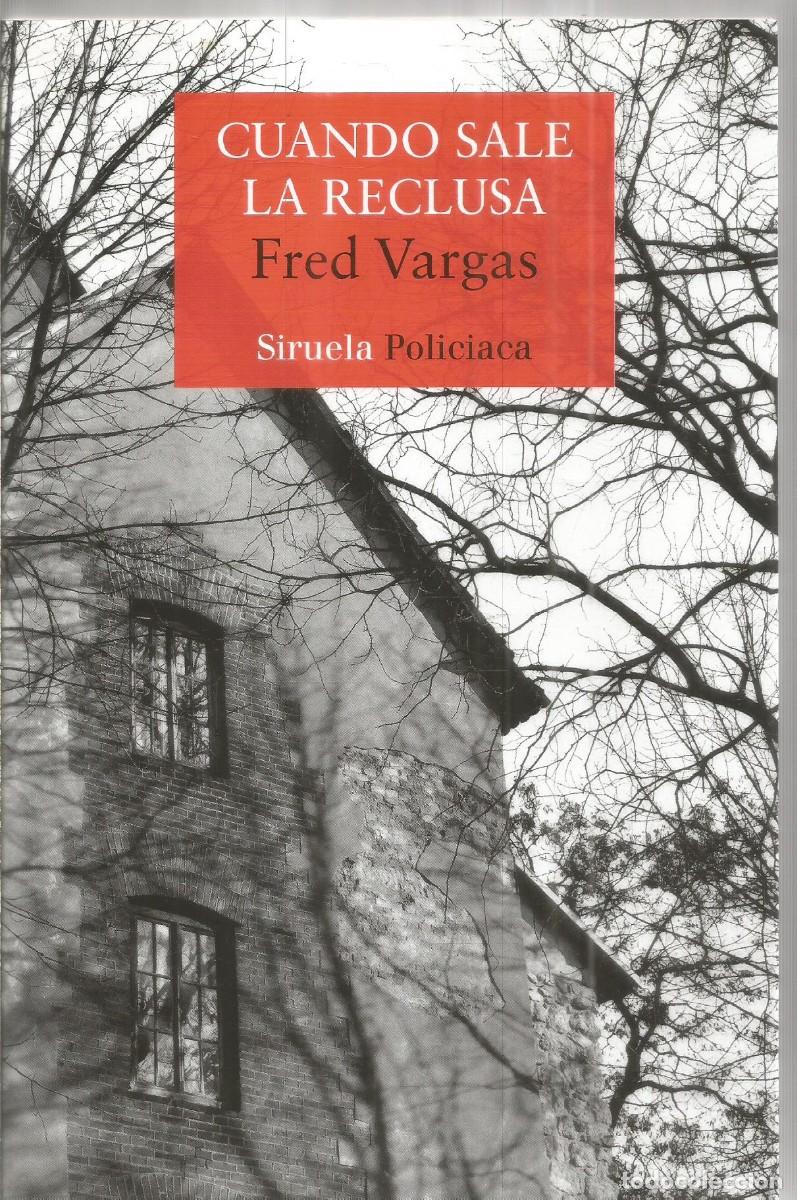 Libros de segunda mano: FRED VARGAS. CUANDO SALE LA RECLUSA. SIRUELA
