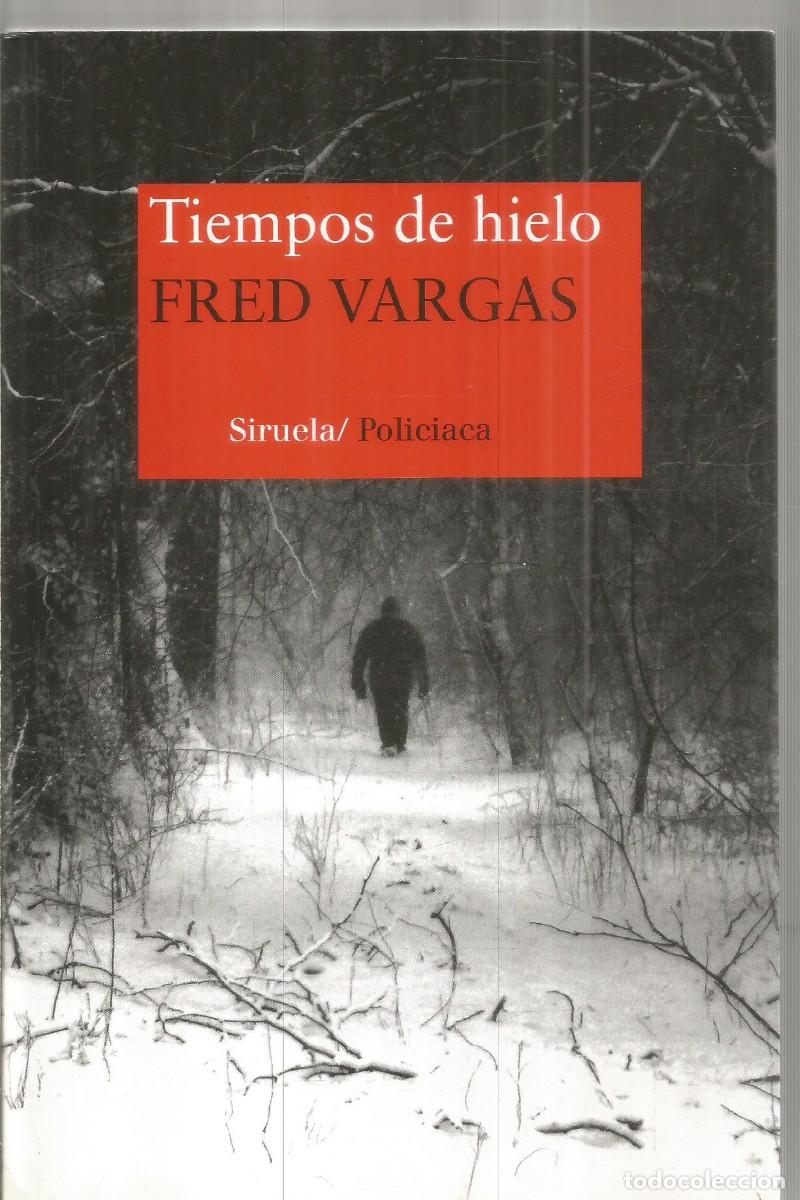 Libros de segunda mano: FRED VARGAS. TIEMPOS DE HIELO SIRUELA. PRIMERA EDICION