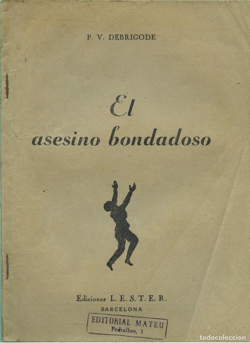 Libros de segunda mano: P.V. Debrigode. EL ASESINO BONDADOSO. Ediciones L.E.S.T.E.R. Ed. Mateu. Barcelona. A&ntilde;os 40. Pp. 64