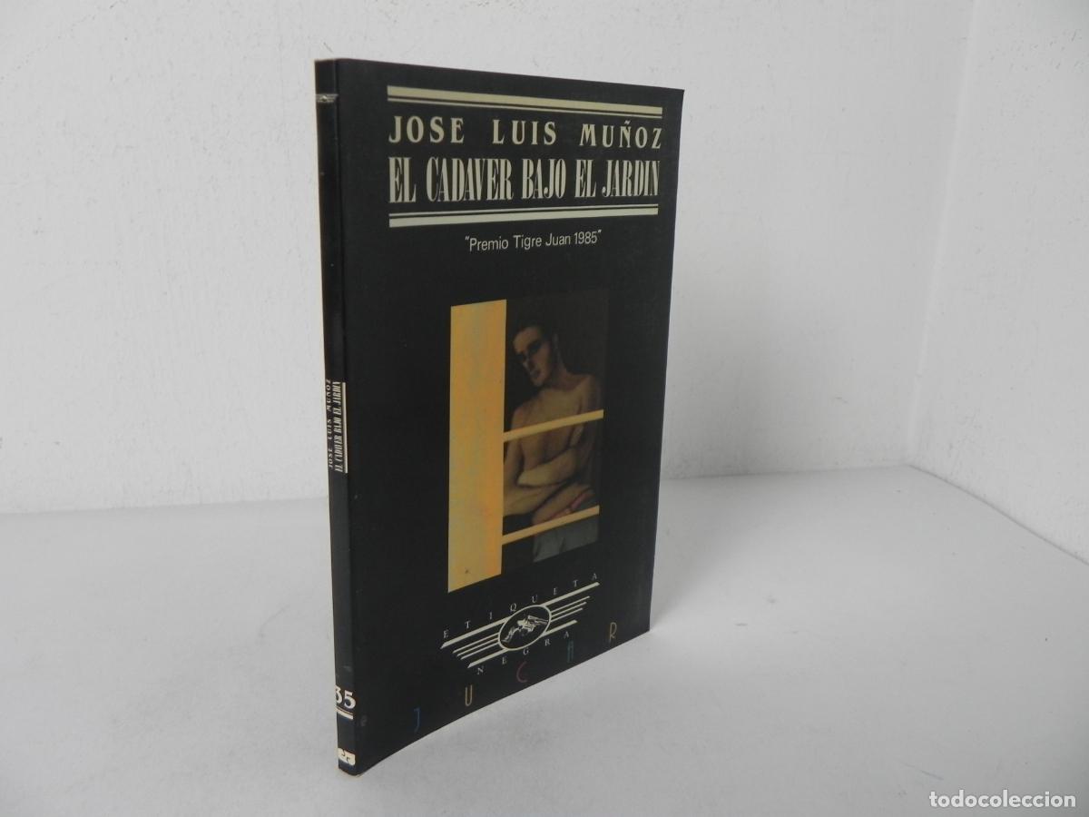Libros de segunda mano: EL CAD&Aacute;VER BAJO EL JARD&Iacute;N (JOS&Eacute; LUIS MU&Ntilde;OZ) ETIQUETA NEGRA - EDICIONES JUCAR-1987