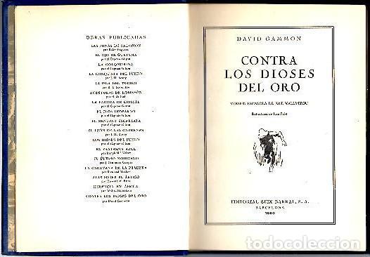 Libros de segunda mano: CONTRA LOS DIOSES DEL ORO. Gammon, David. Barcelona. Editorial Seix Barral. 1950. Muy ilustrado.