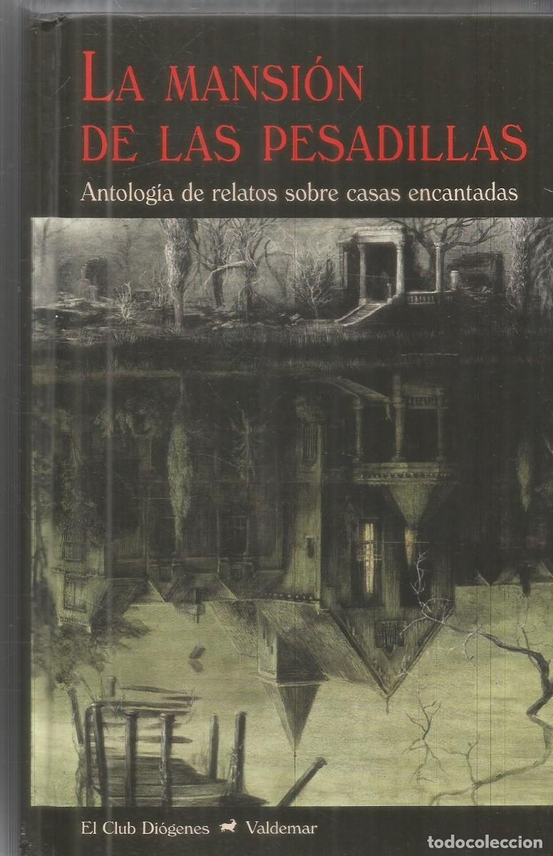 Libros de segunda mano: LA MANSION DE LAS PESADILLAS. ANTOLOGIA DE RELATOS SOBRE CASAS ENCANTADAS. VALDEMAR EL CLUB DIOGENES