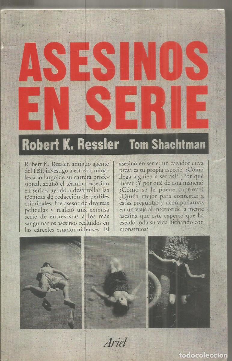Second hand books: ROBERT K. RESSLER/ TOM SCHACHTMAN. ASESINOS EN SERIE. ARIEL.