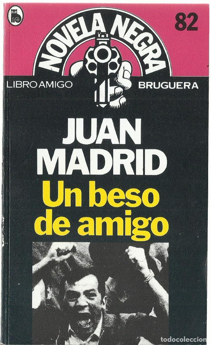 Libros de segunda mano: Juan MADRID : Un beso de amigo. (Ed. Bruguera, Libro Amigo, 1983)
