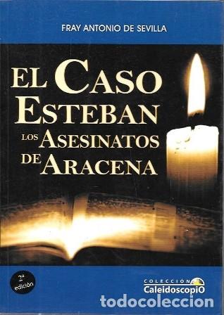 Livros em segunda m&atilde;o: EL CASO ESTEBAN LOS ASESINATOS DE ARACENA - FRAY ANTONIO DE SEVILLA - A-NOV-2015