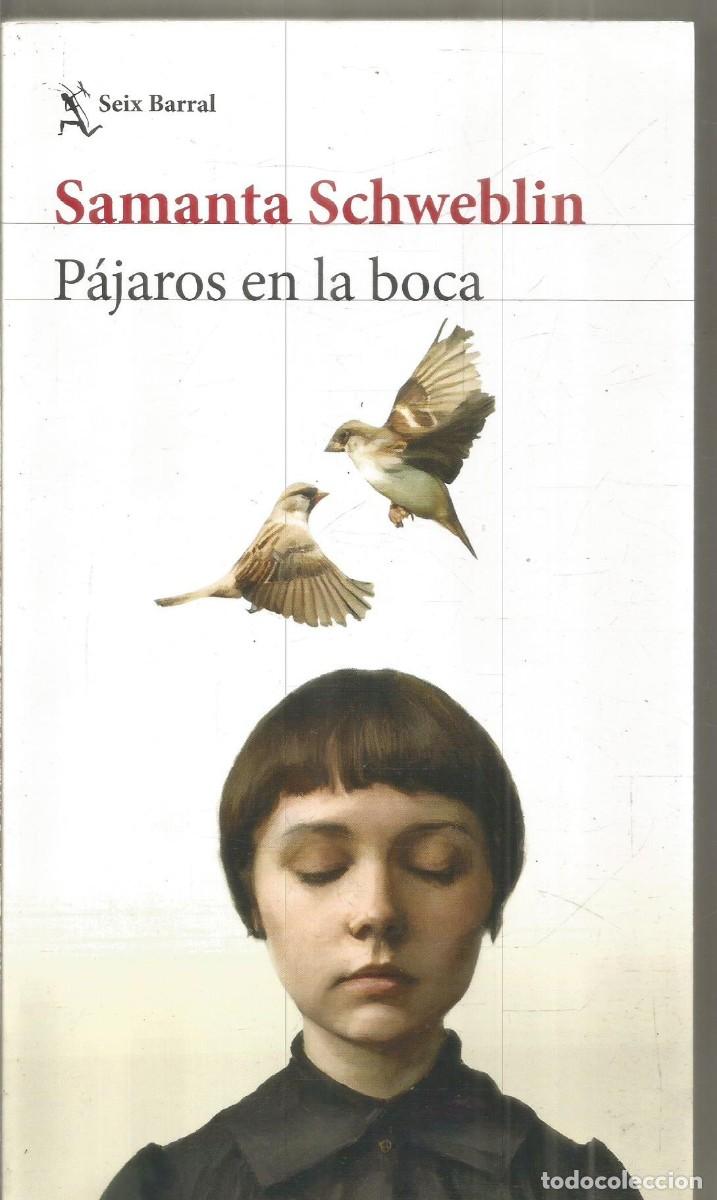 Libros de segunda mano: SAMANTHA SCHWEBLIN. PAJAROS EN LA BOCA. SEIX BARRAL. PRIMERA EDICION