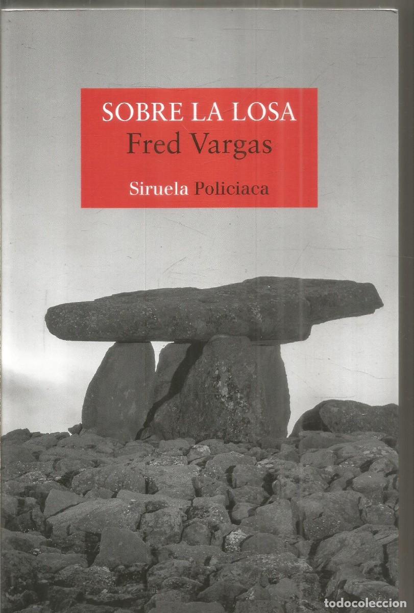Libros de segunda mano: FRED VARGAS. SOBRE LA LOSA. SIRUELA. PRIMERA EDICION