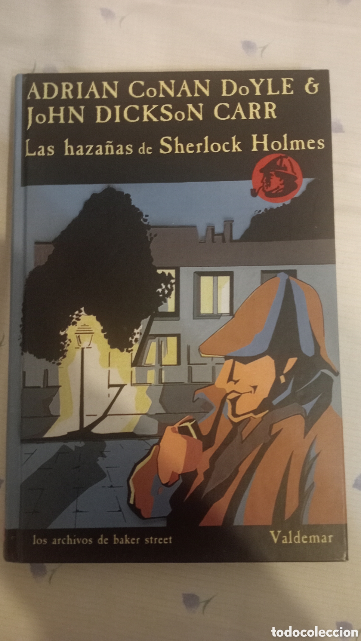 Gebrauchte B&uuml;cher: Las haza&ntilde;as de Sherlock Holmes. Adri&aacute;n Conan doyle y John Dickson Holmes. Valdemar