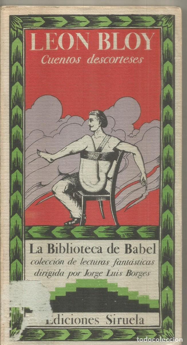 Libros de segunda mano: LEON BLOY. CUENTOS DESCORTESES. SIRUELA LA BIBLIOTECA DE BABEL N&ordm; 4