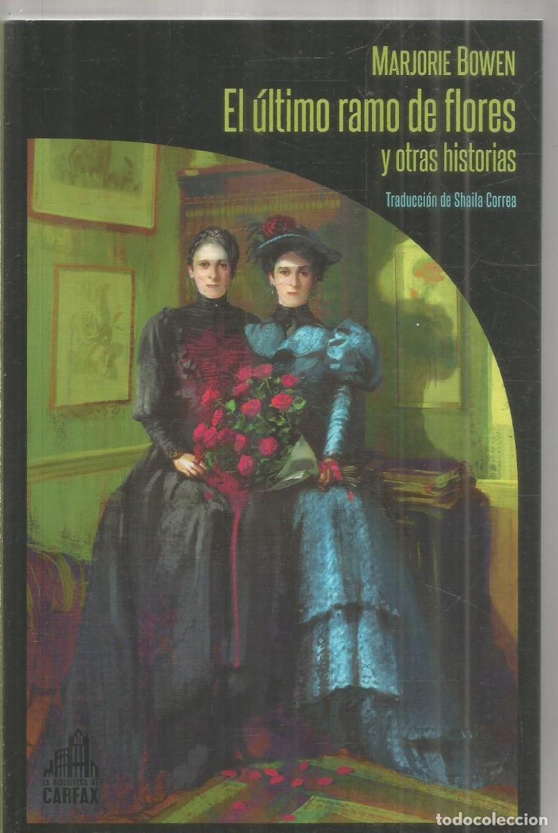 Livres d'occasion: MARJORIE BOWEN. EL ULTIMO RAMO DE FLORES Y OTRAS HISTORIAS. LA BIBLIOTECA DE CARFAX. PRIMERA EDICION