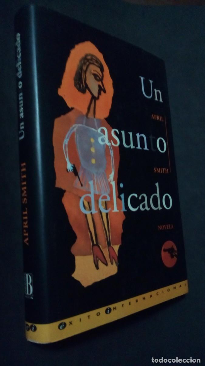 Libros de segunda mano: Un asunto delicado - April Smith-TAPA DURA CON SOBRECUBIERTA-LIBRO COMO NUEVO