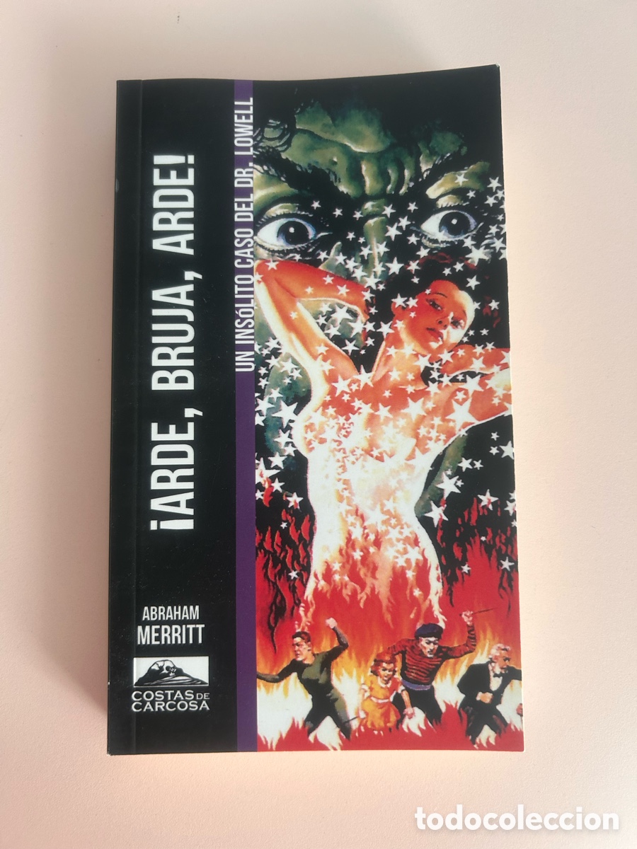 Libros de segunda mano: &iexcl;ARDE, BRUJA, ARDE! &ndash; ABRAHAM MERRITT &ndash; COSTAS DE CARCOSA &ndash; 2019 &ndash; DR. LOWELL