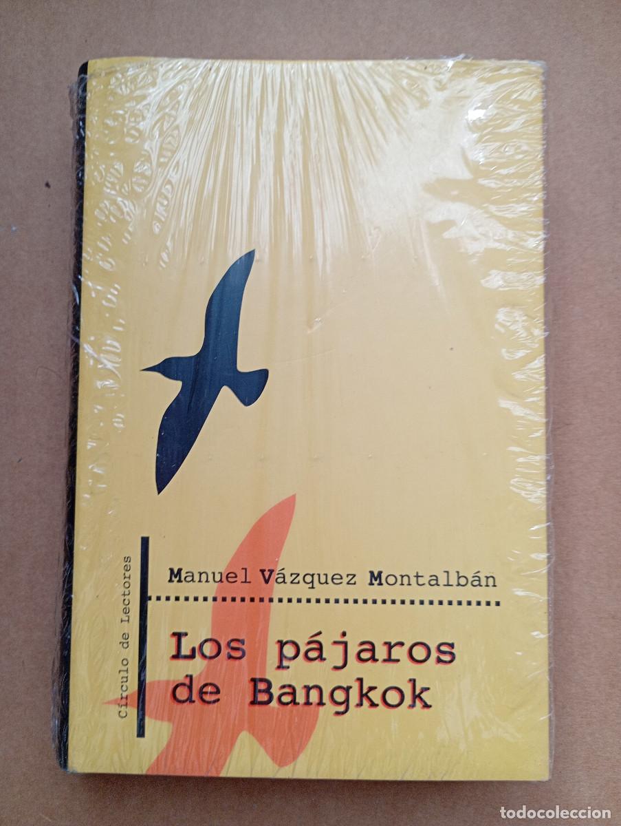 Libros de segunda mano: V&Aacute;ZQUEZ MONTALB&Aacute;N, Manuel. Los p&aacute;jaros de Bangkok. - C&iacute;rculo de Lectores - Precintado