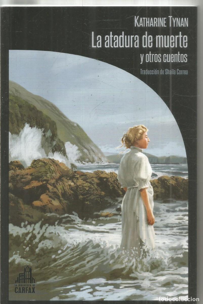 Libros de segunda mano: KATHERINE TYNAN. LA ATADURA DE MUERTE Y OROS CUENTOS. LA BIBLIOTECA DE CARFAX. PRIMERA EDICION