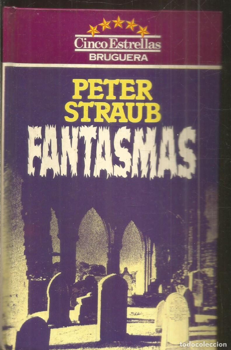 Libros de segunda mano: PETER STRAUB. FANTASMAS. BRUGUERA. PRIMERA EDICION