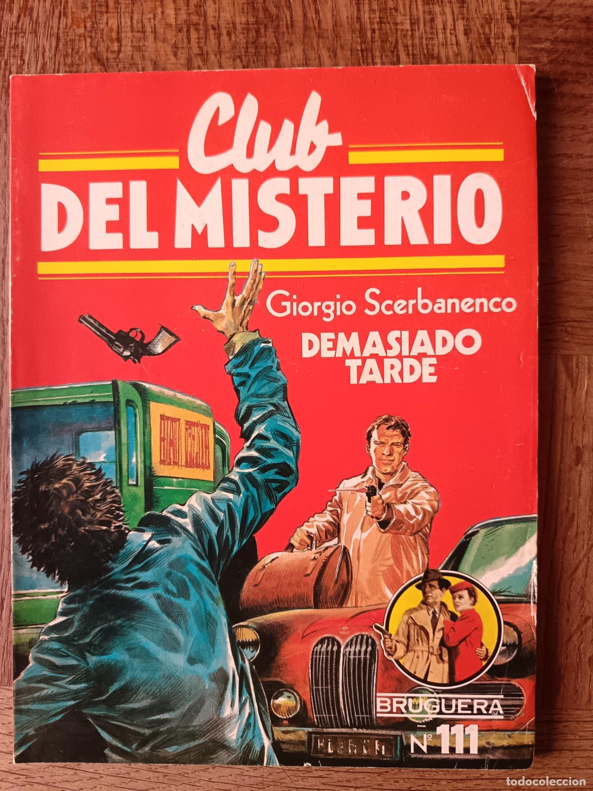 Libros de segunda mano: DEMASIADO TARDE, GIORGIO SCERBANENCO - CLUB DEL MISTERIO N&ordm; 111 - ED. BRUGUERA PULP