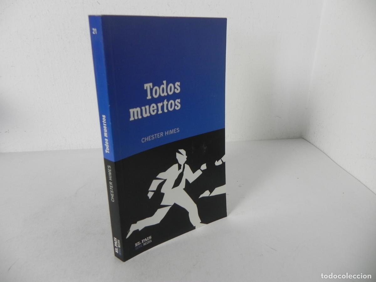 Libros de segunda mano: TODOS MUERTOS (CHESTER HIMES) EL PA&Iacute;S SERIE NEGRA 21 - DIARIO EL PAIS-2004