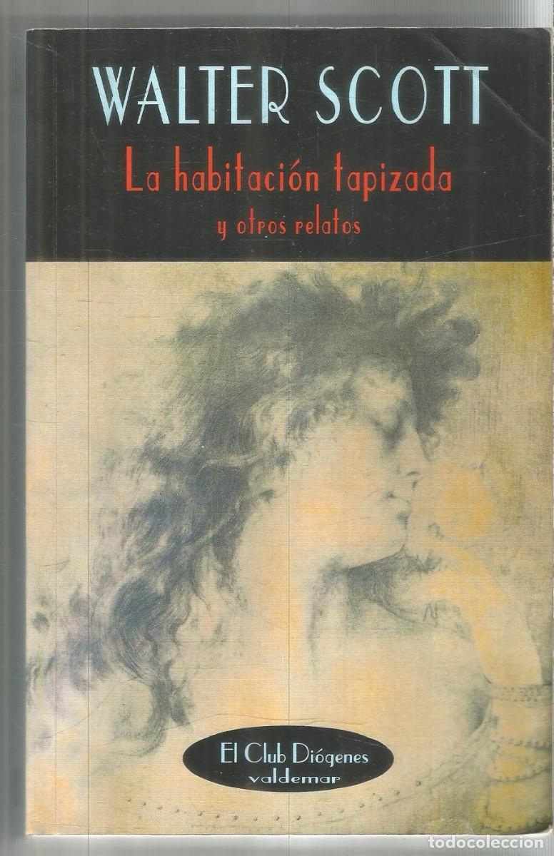 Libros de segunda mano: WALTER SCOTT. LA HABITACION TAPIZADA Y OTROS RELATOS. VALDEMAR EL CLUB DIOGENES. PRIMERA EDICION