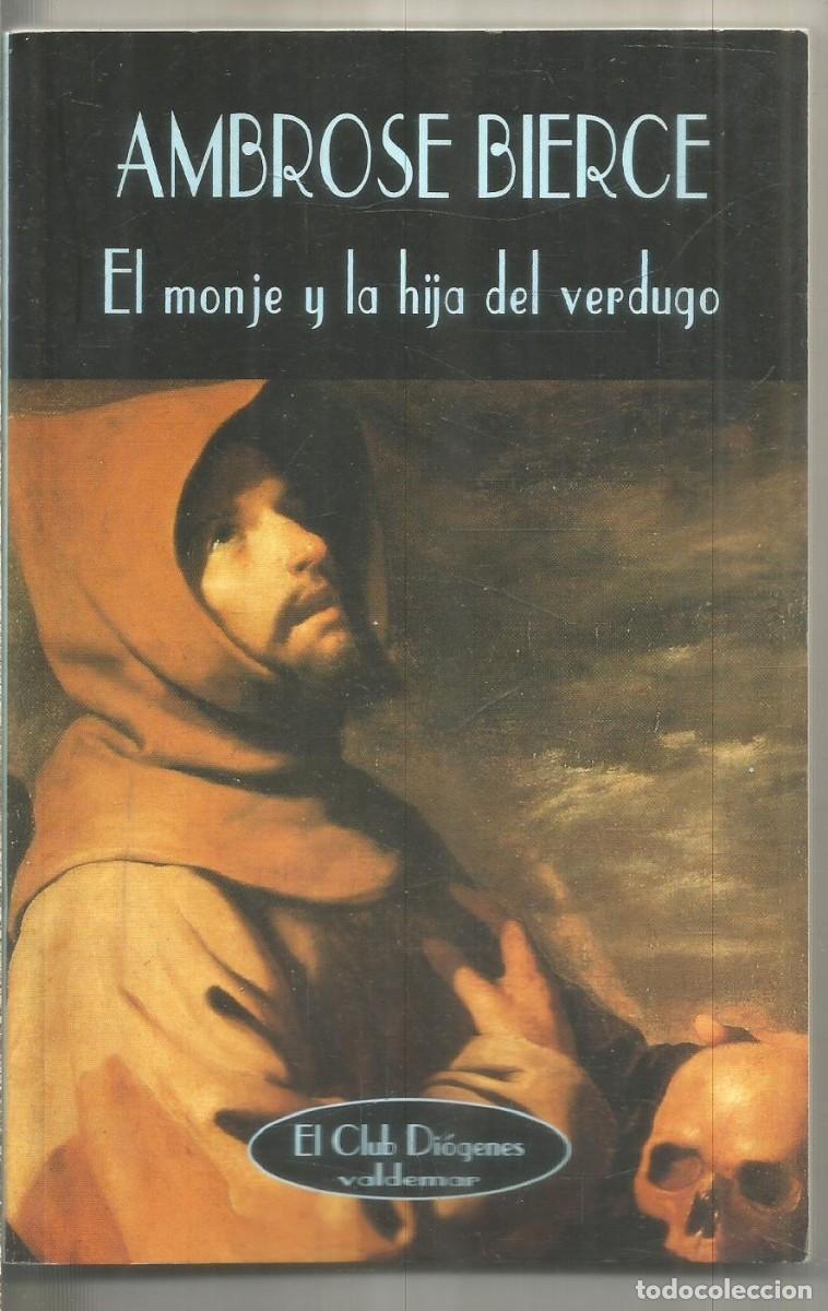 Libros de segunda mano: AMBROSE BIERCE. EL MONJE Y LA HIJA DEL VERDUGO. VALDEMAR EL CLUB DIOGENES. PRIMERA EDICION