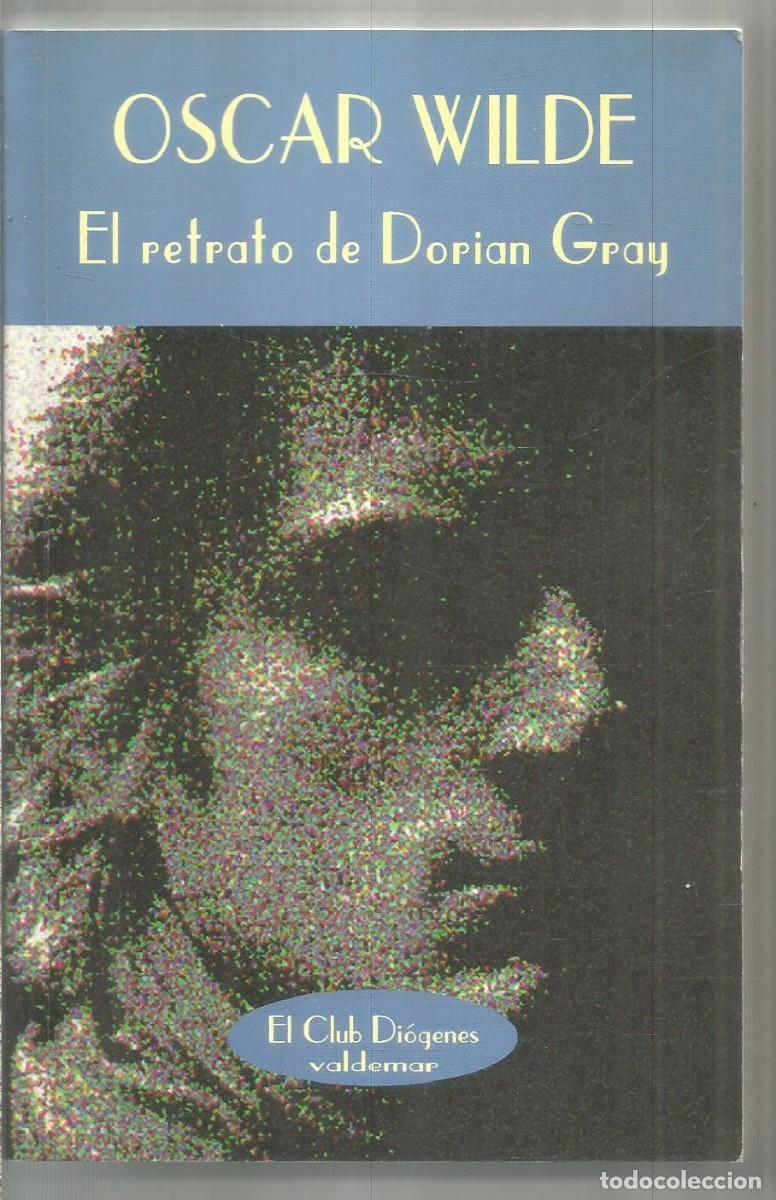 Libros de segunda mano: OSCAR WILDE. EL RETRATO DE DORIAN GRAY. VALDEMAR. EL CLUB DIOGENES. PRIMERA EDICION