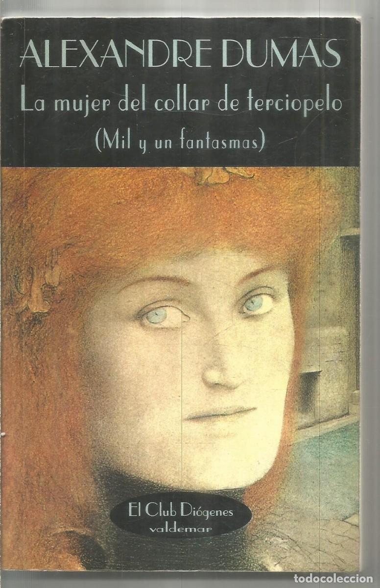 Libros de segunda mano: ALEXANDRE DUMAS. LA MUJER DELCOLLAR DE TERCIOPELO. VALDEMAR. EL CLUB DIOGENES. PRIMERA EDICION