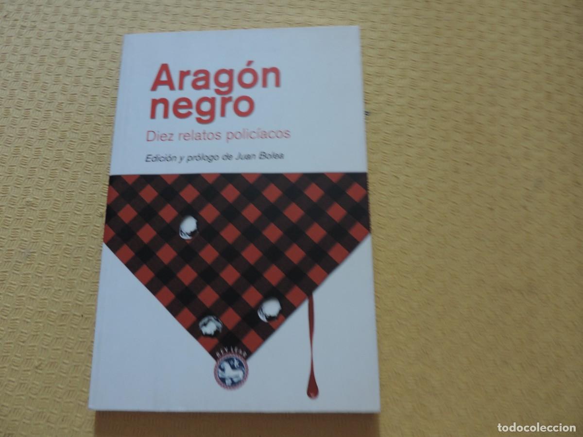 Libros de segunda mano: Arag&oacute;n Negro. Diez Relatos policiacos (Edici&oacute;n de Juan Bolea) Editorial Rey Lear
