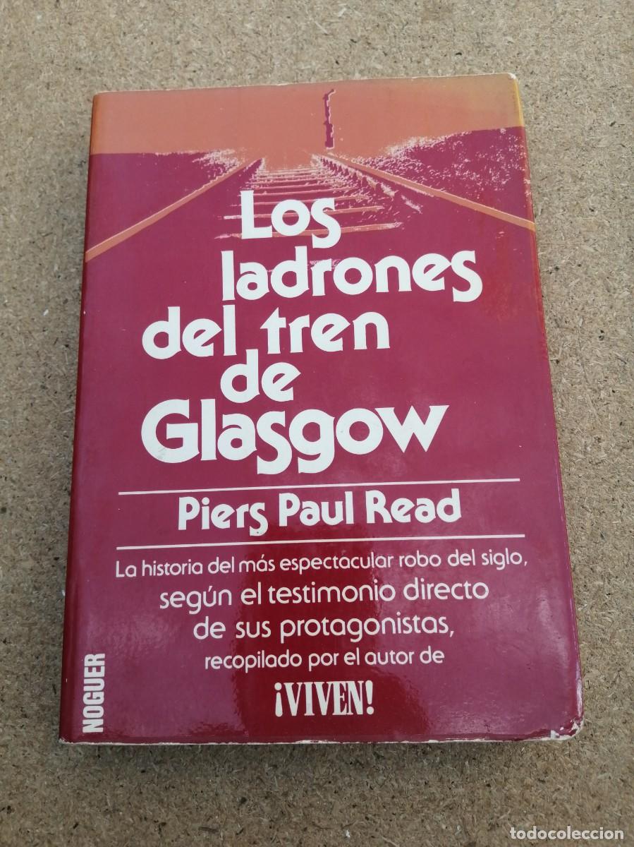 Libros de segunda mano: LOS LADRONES DEL TREN DE GLASGOW (PIERS PAUL READ)