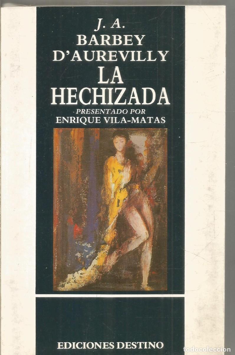 Libros de segunda mano: J.A. BARBEY D'AUREVILLY. LA HECHIZADA. DESTINO. PRESENTADO POR ENRIQUE VILA-MATAS
