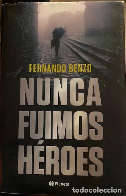 Libros de segunda mano: Nunca fuimos h&eacute;roes. Fernando Benzo. Editorial Planeta