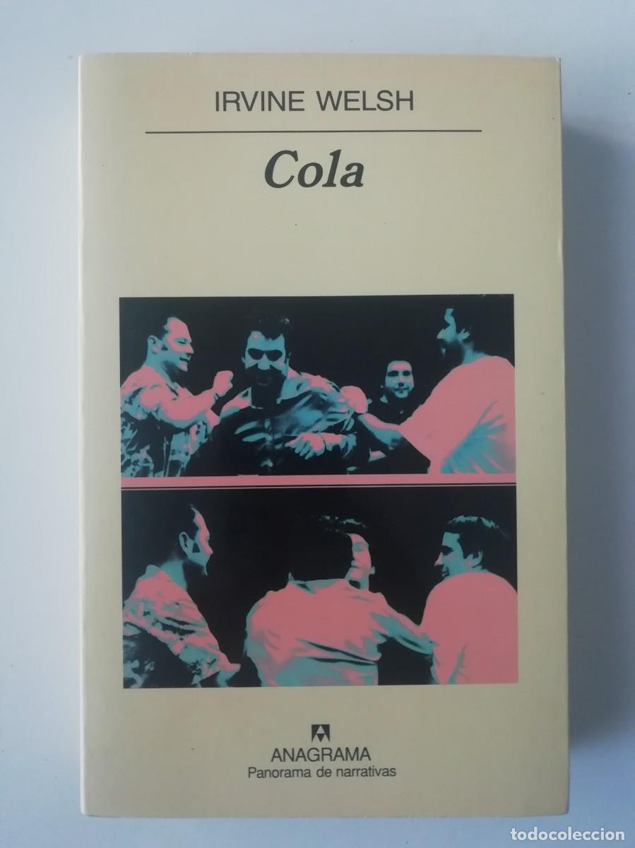 Libros de segunda mano: COLA - IRVINE WELSH - ED. ANAGRAMA 2003