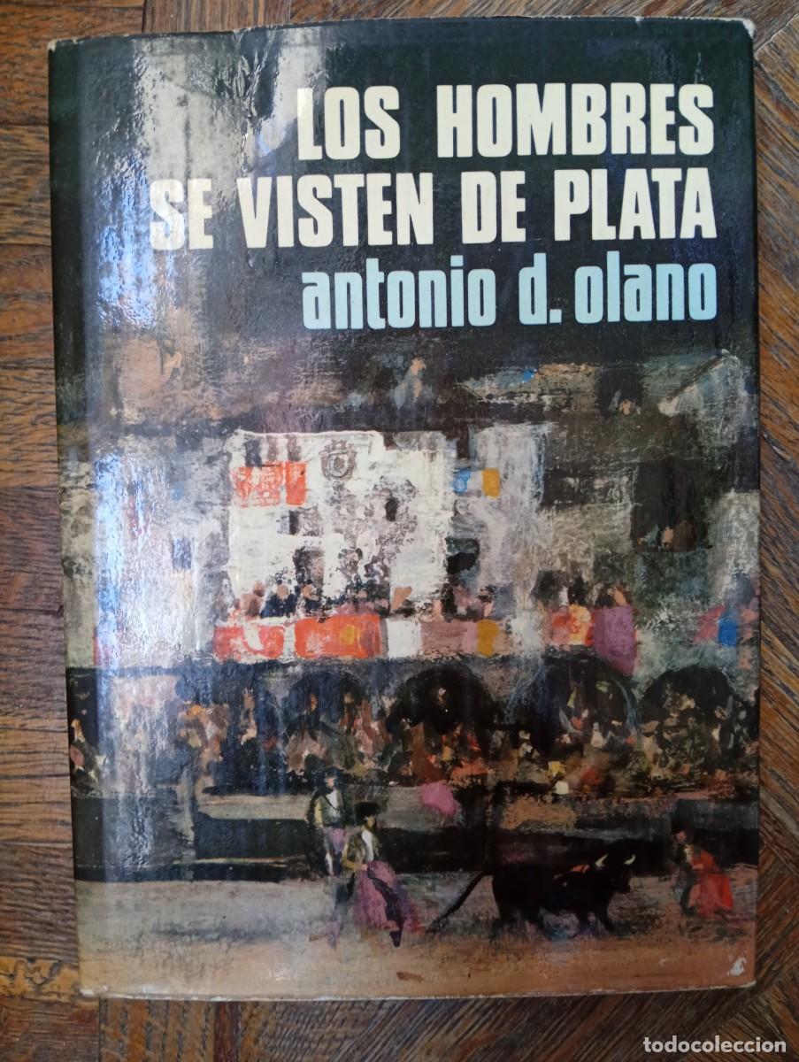Libros de segunda mano: Antonio D. Olano. Los hombres se visten de plata