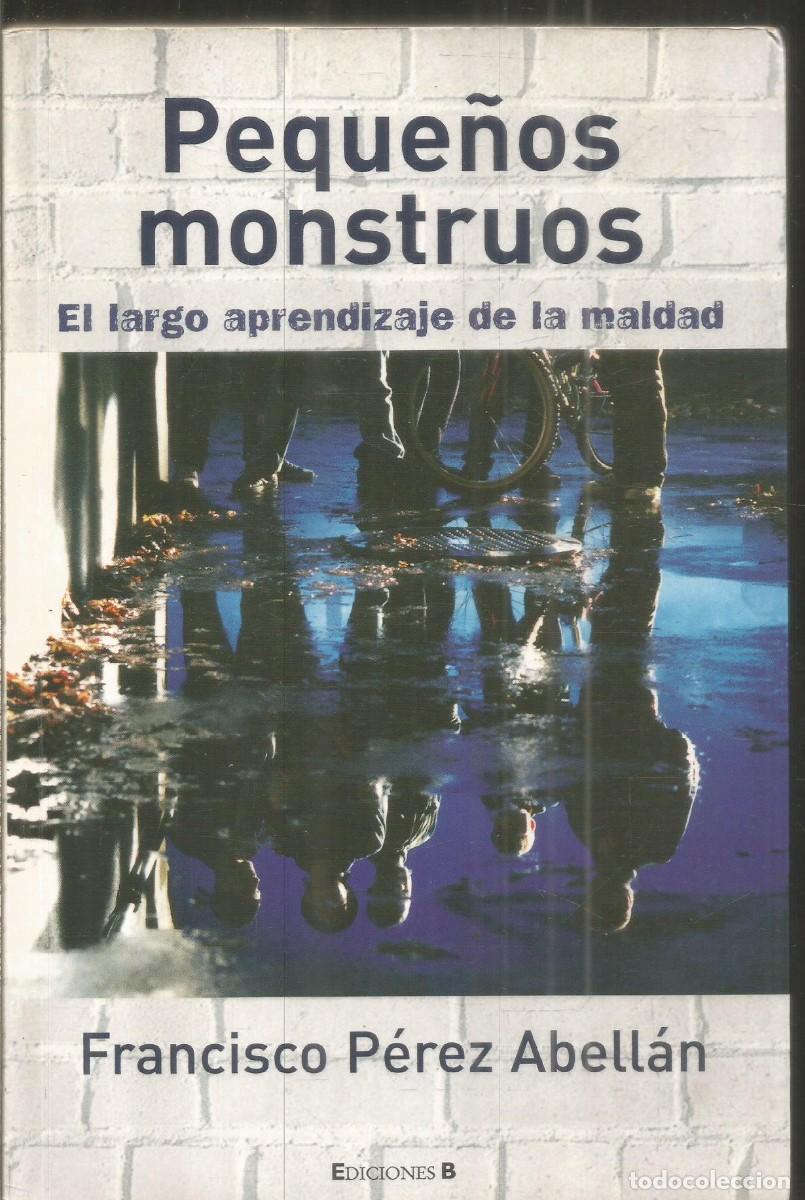 Libros de segunda mano: FRANCISCO PEREZ ABELLAN. PEQUE&Ntilde;OS MONSTRUOS. EDICIONES B. PRIMERA EDICION