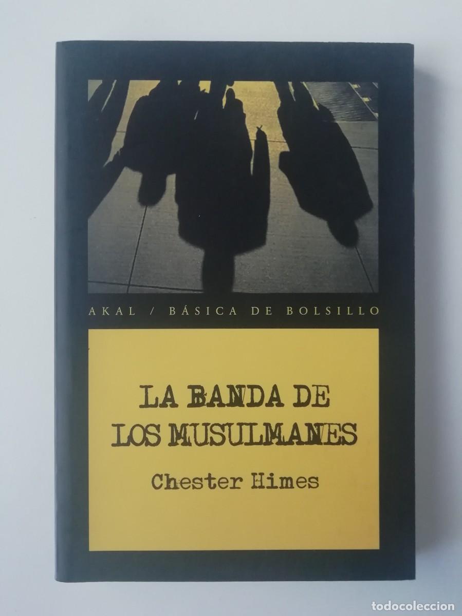 Libros de segunda mano: LA BANDA DE LOS MUSULMANES - CHESTER HIMES - ED. AKAL 2010