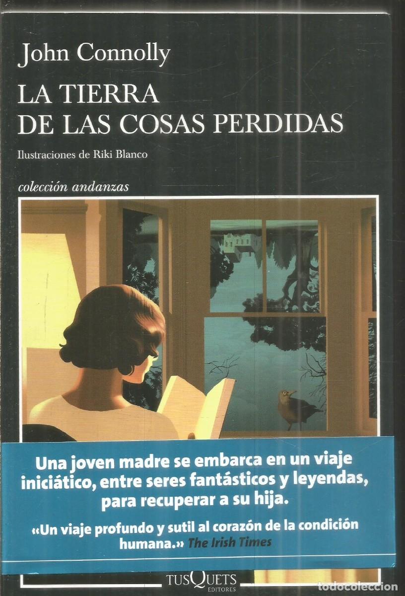 Libros de segunda mano: JOHN CONNOLLY. LA TIERRA DE LAS COSAS PERDIDAS. TUSQUETS ANDANZAS. PRIMERA EDICION