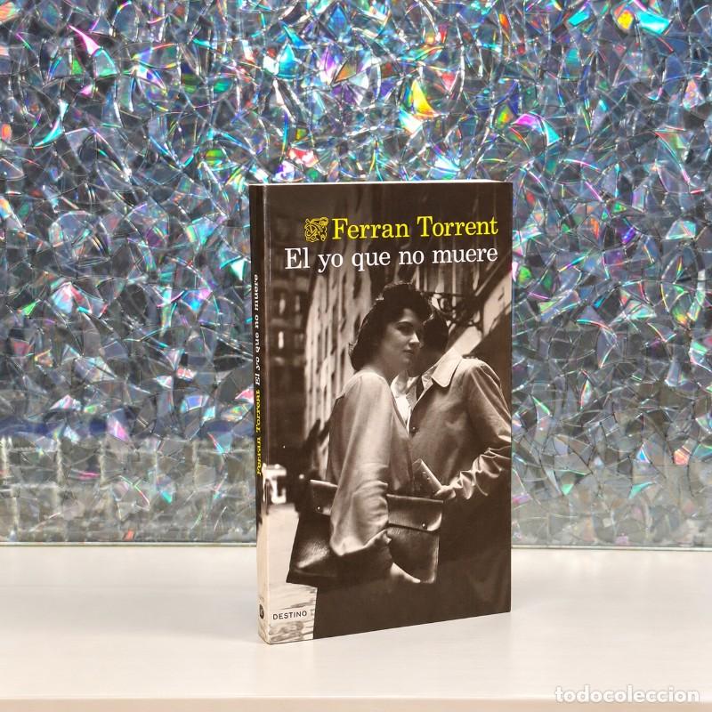 Libri di seconda mano: El Yo Que No Muere - Ferran Torrent - Ediciones Destino - &Aacute;ncora & Delf&iacute;n