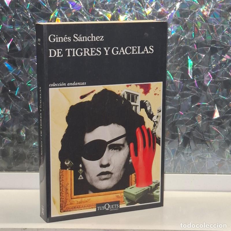 Gebrauchte B&uuml;cher: De Tigres y Gacelas - Gin&eacute;s S&aacute;nchez - Tusquets Editores - Andanzas, Vol: 1025