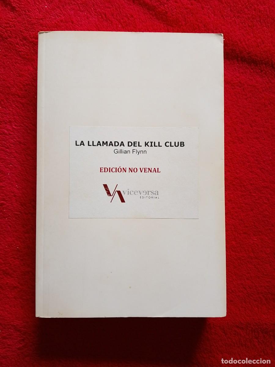 Libros de segunda mano: LA LLAMADA DEL KILL CLUB(LUGARES OSCUROS) GILLIAN FLYNN EDICI&Oacute;N AVANZADA NO VENAL EDITA VICEVERSA