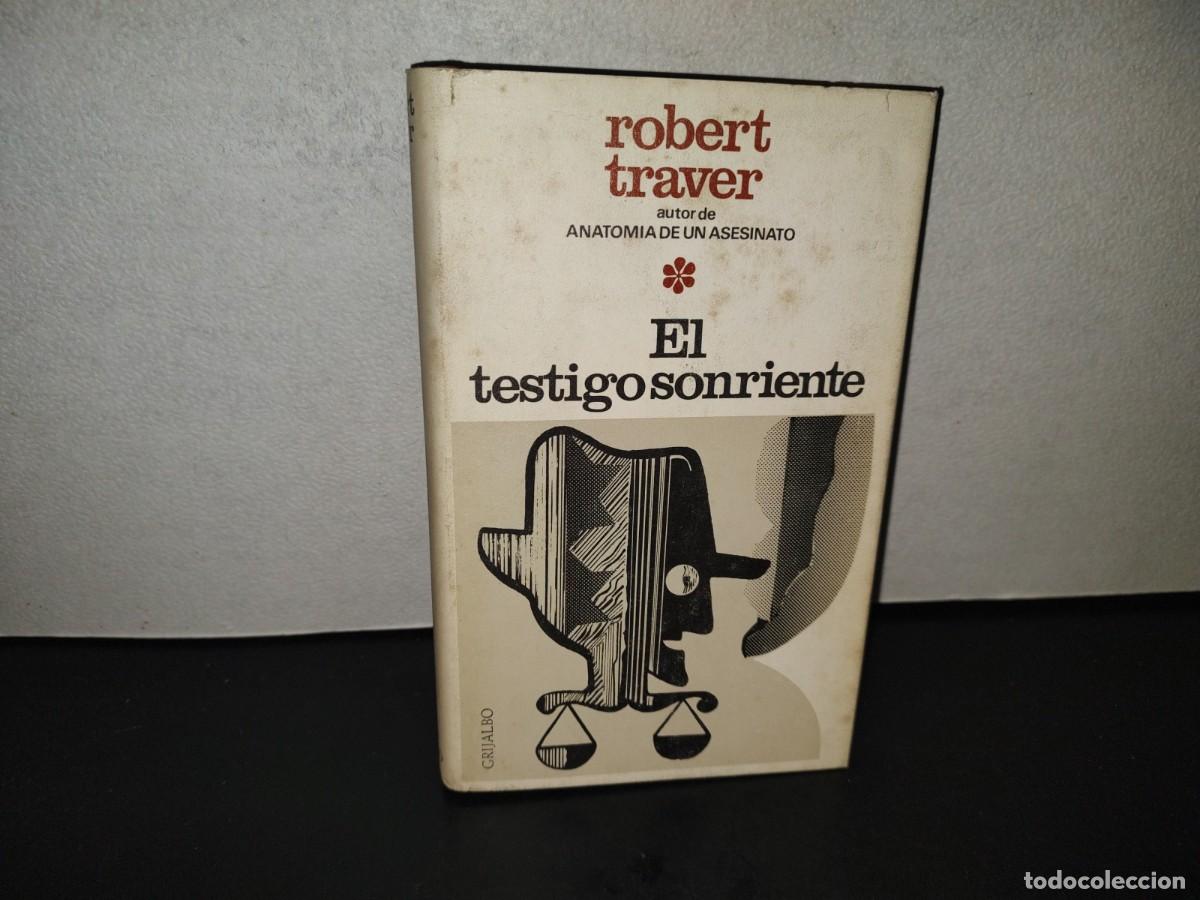 Libros de segunda mano: 222- El Testigo Sonriente - Robert Traver. Ediciones Grijalbo , S. A., 1970