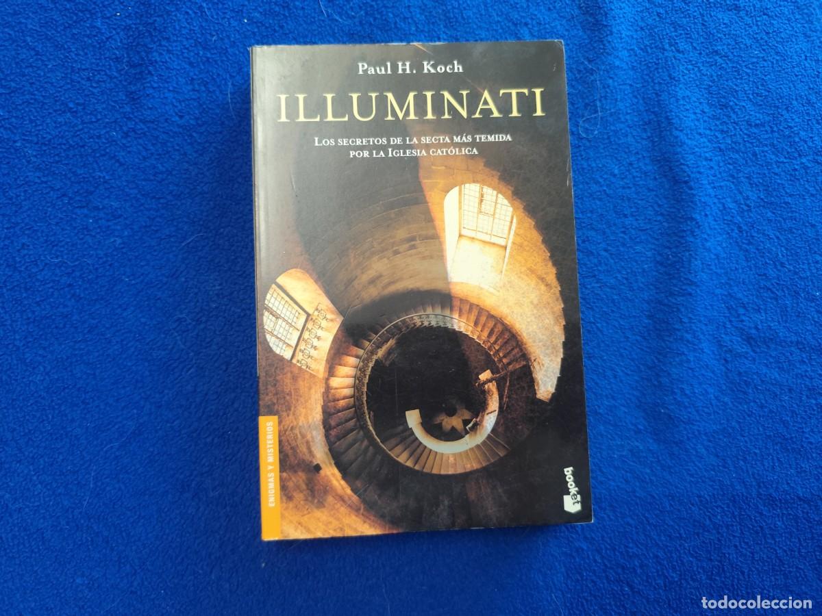 Libros de segunda mano: ILLUMINATI Paul H. Koch Ed. Planeta 2006 Colecci&oacute;n Enigmas y Misterios