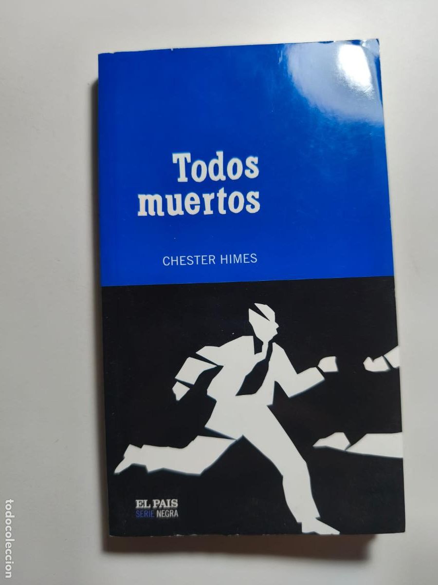 Libros de segunda mano: TODOS MUERTOS. CHESTE HIMES. EL PA&Iacute;S SERIE NEGRA.