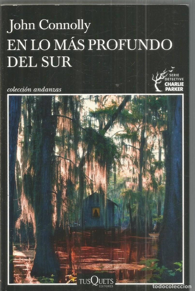 Libros de segunda mano: JOHN CONNOLLY. EN LO MAS PROFUNDO DEL SUR. TUSQUETS ANDANZAS. PRIMERA EDICION