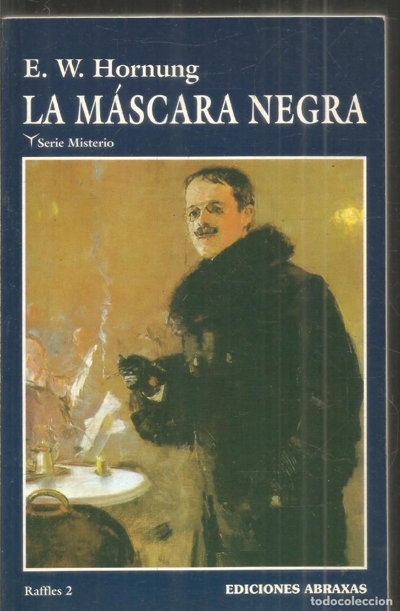 Libros de segunda mano: E. W. HORNUNG. LA MASCARA NEGRA. ABRAXAS.