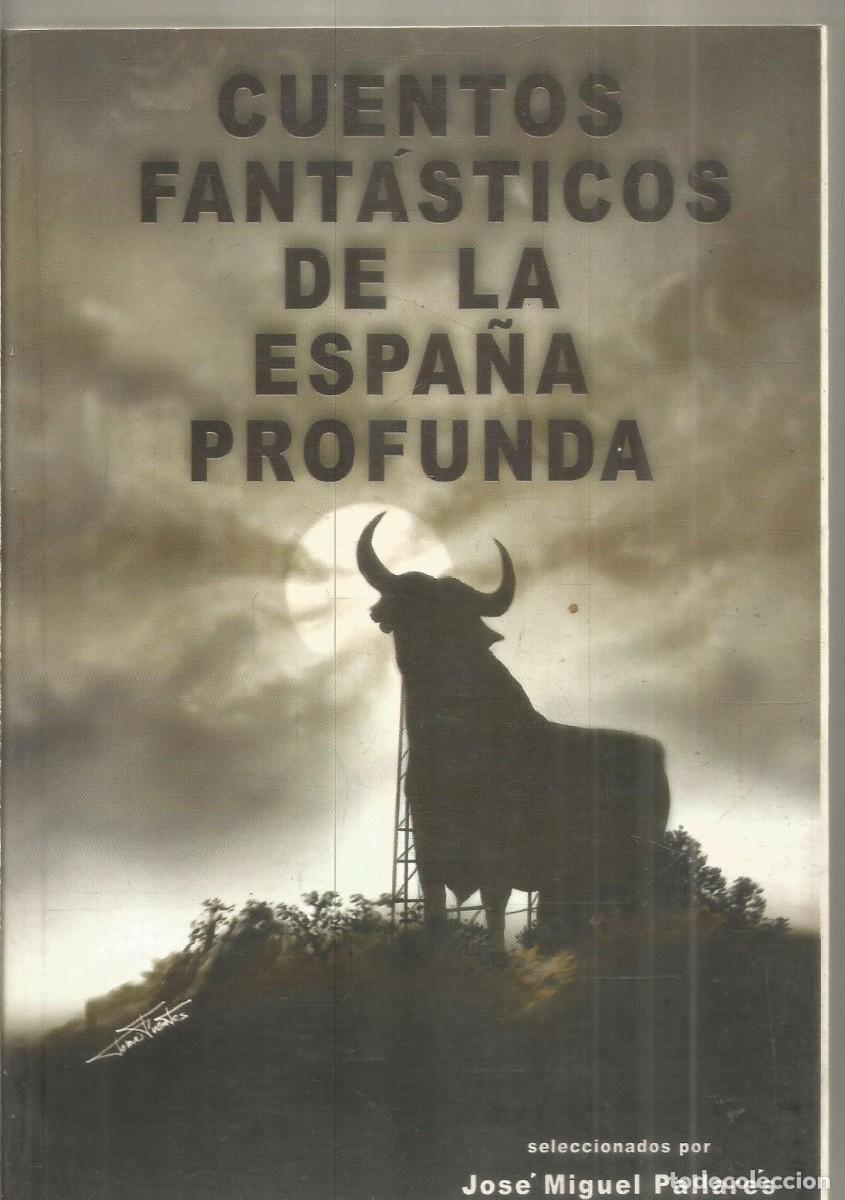 Libros de segunda mano: CUENTOS FANTASTICOS DE LA ESPA&Ntilde;A PROFUNDA SELECCIONADOS POR JOSE MIGUEL PALLARES