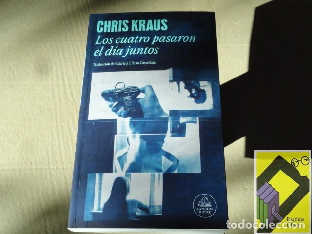 Libros de segunda mano: KRAUS, Chris: Los cuatro pasaron el d&iacute;a juntos (Trad:Gabriela E.Castellotti)