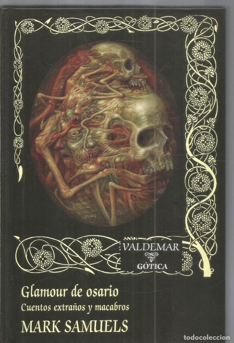 Libros de segunda mano: MARK SAMUELS. GLAMOUR DE OSARIO. CUENTOS EXTRA&Ntilde;OS Y MACABROS. VALDEMAR GOTICA. PRIMERA EDICION
