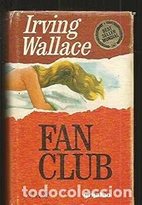 Libros de segunda mano: Fan Club - Irving Wallace - Grijalbo - 1974